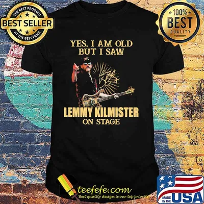 Yes I Am Old But I Saw Lemmy Kilmister On Stage Signature Shirt
