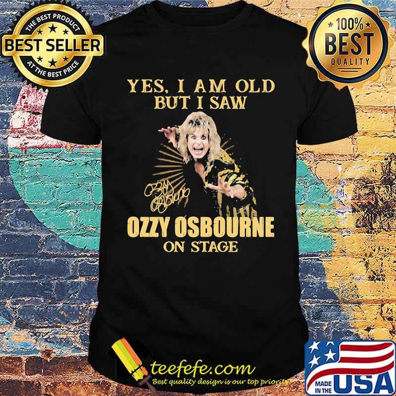 Yes I Am Old But I Saw Ozzy Osbourne On Stage Signature Shirt Yes I Am Old But I Saw Ozzy Osbourne On Stage Signature Shirt