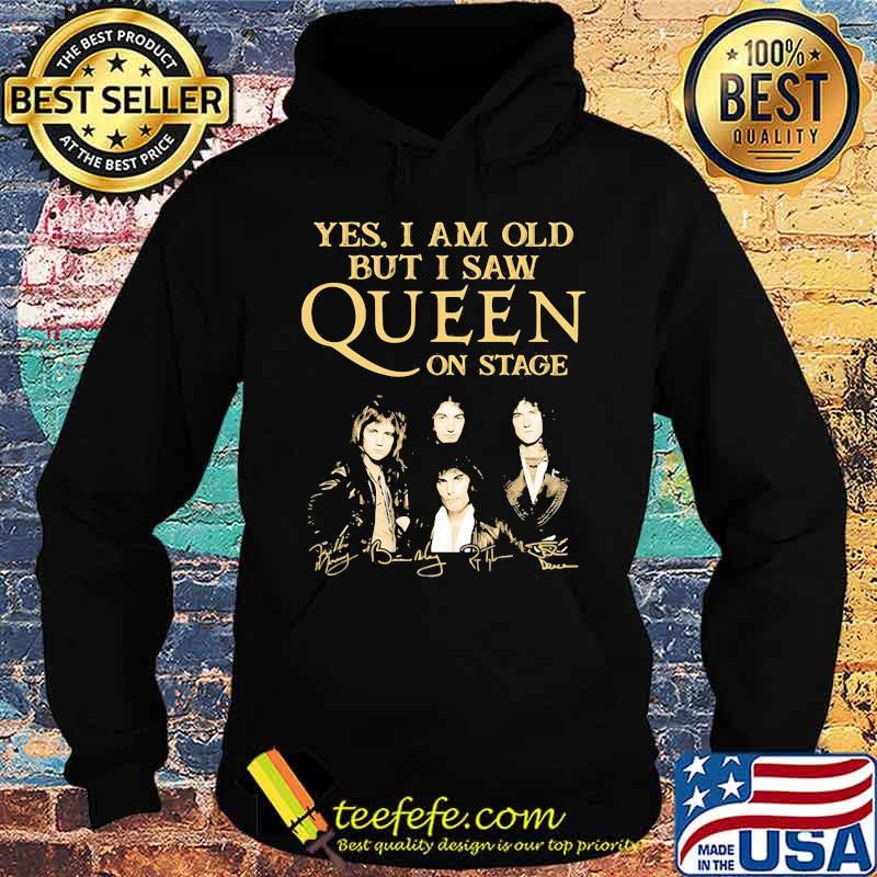 Yes I Am Old But I Saw Queen On Stage Signature Shirt Hoodie Yes I Am Old But I Saw Queen On Stage Signature Shirt Hoodie