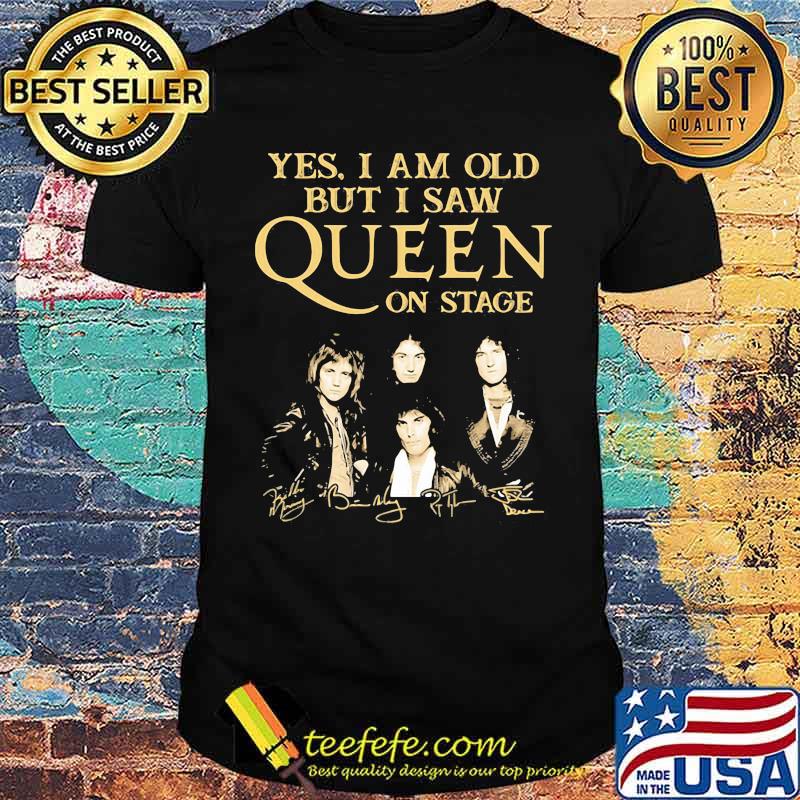 Yes I Am Old But I Saw Queen On Stage Signature Shirt Yes I Am Old But I Saw Queen On Stage Signature Shirt