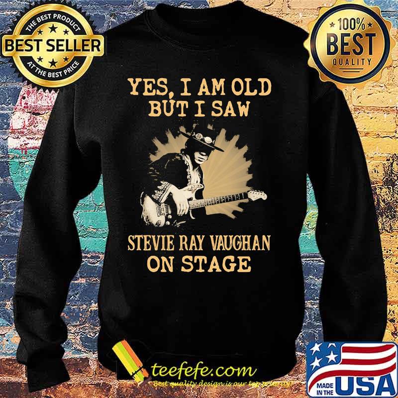 Yes I Am Old But I Saw Stevie Ray Vaughan On Stage Shirt Sweater Yes I Am Old But I Saw Stevie Ray Vaughan On Stage Shirt Sweater