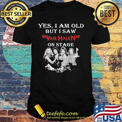 Yes I Am Old But I Saw Van Halen On Stage Shirt