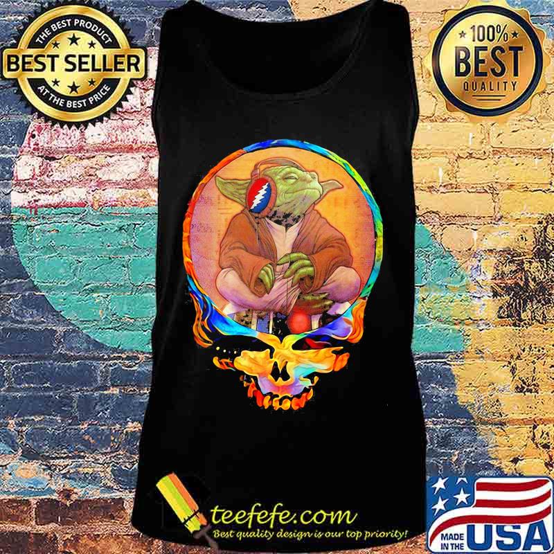 Yoda Listening To The Grateful Dead Skull Shirt Tank top Yoda Listening To The Grateful Dead Skull Shirt Tank top