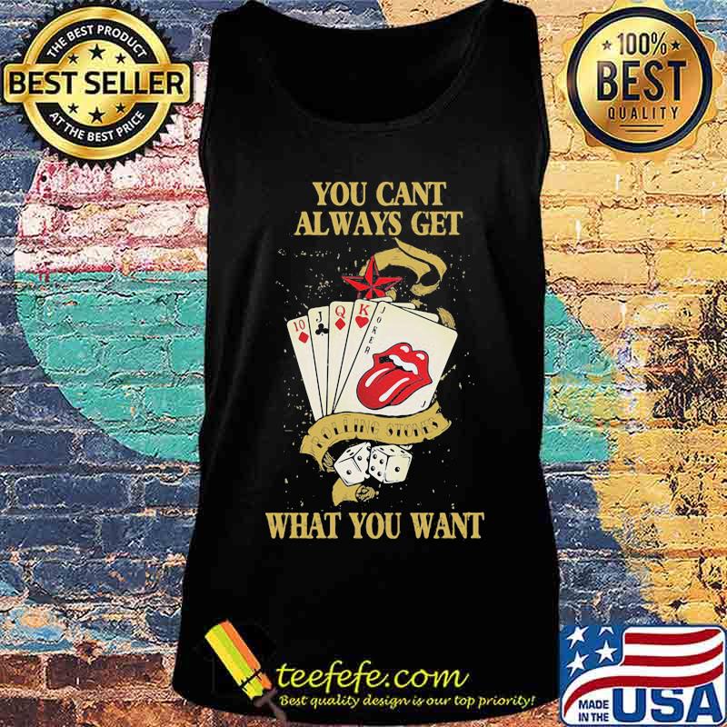 You Cant Always Get What You Want Card Rock And Roll Rolling Stone Lips Shirt Tank top You Cant Always Get What You Want Card Rock And Roll Rolling Stone Lips Shirt Tank top