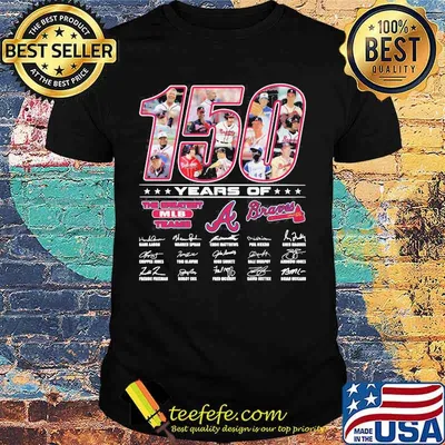 150 Years Of The Great Teams Braves Signature Shirt