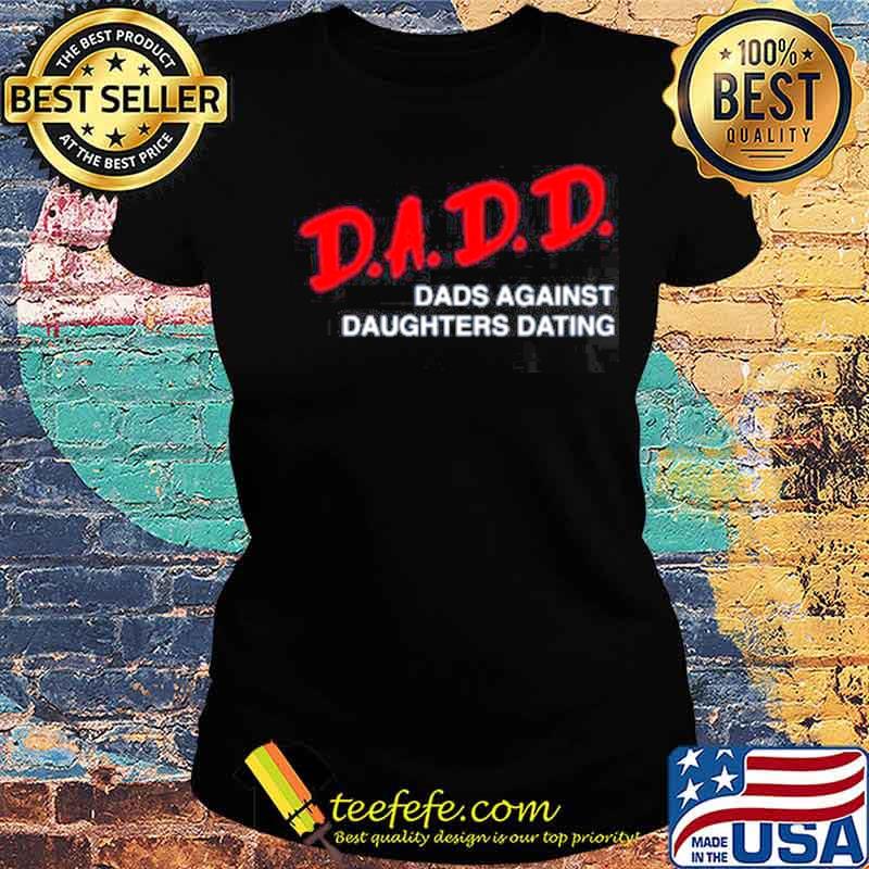 2021 dadd dads against daughters dating s Ladies tee 2021 dadd dads against daughters dating s Ladies tee