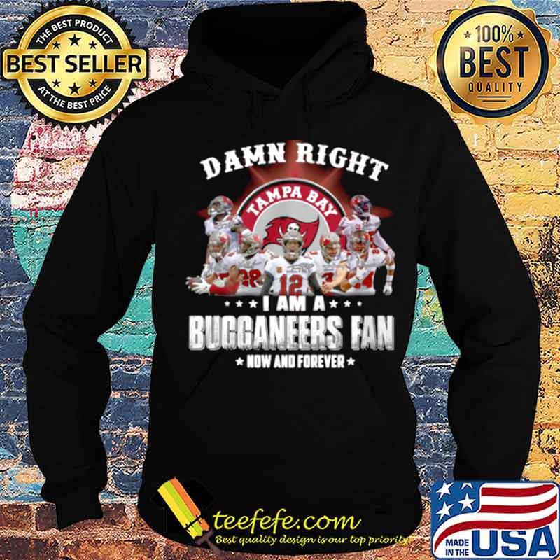 2021 Damn Right I Am A Buccaneers Fan Now And Forever s Hoodie 2021 Damn Right I Am A Buccaneers Fan Now And Forever s Hoodie