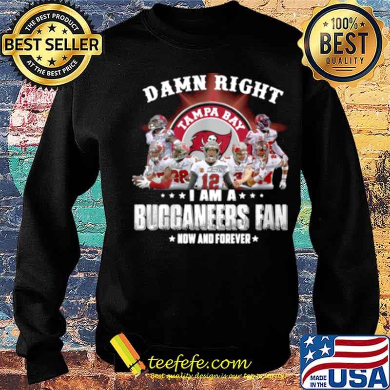 2021 Damn Right I Am A Buccaneers Fan Now And Forever s Sweater 2021 Damn Right I Am A Buccaneers Fan Now And Forever s Sweater