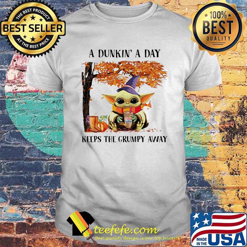A Dunkin A Day Keeps The Grumpy Away Baby Yoda Witch Shirt