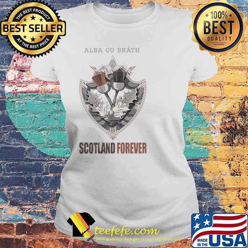 Alba Gu Bràth Scotland Forever Laides tee Alba Gu Bràth Scotland Forever Laides tee