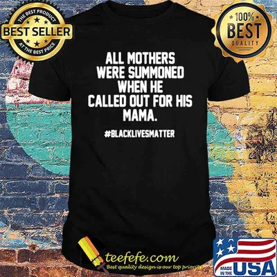 All Mothers Were Summoned When He Called Out For His Mama shirt