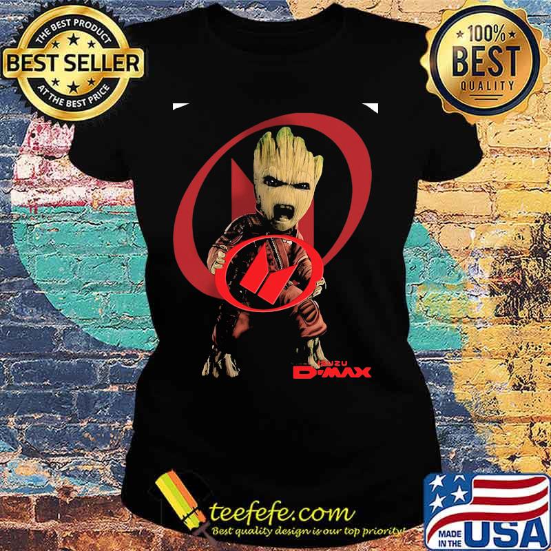 Baby Groot Isuzu D Max Shirt Ladies tee Baby Groot Isuzu D Max Shirt Ladies tee