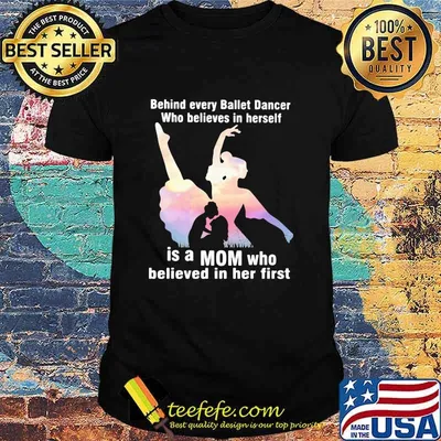 Behind Every Ballet Dancer Who Believes In Herself Is A Mom Who Believed In Her First Shirt
