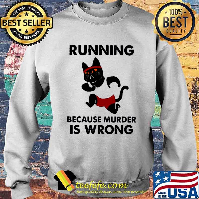 Black Cat running because murder Is wrong Sweater Black Cat running because murder Is wrong Sweater