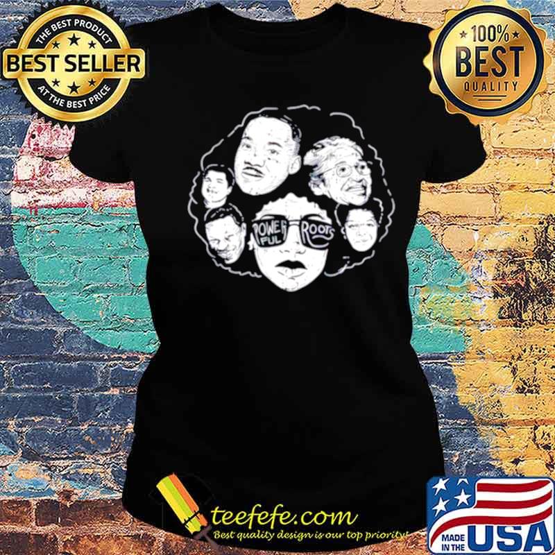 Black History Month Powerful Roots s Ladies tee Black History Month Powerful Roots s Ladies tee