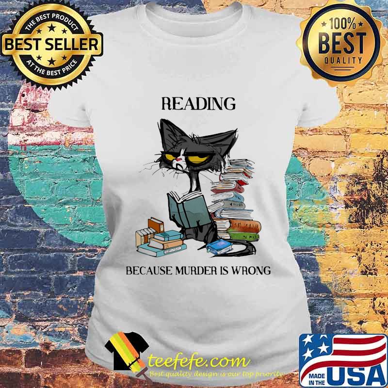 Books Reading Because Murder Is Wrong Old Cat Shirt Laides tee Books Reading Because Murder Is Wrong Old Cat Shirt Laides tee