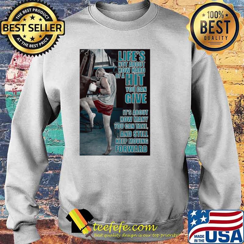 Boxing Keep Moving Life’s Not About How Hard Of A Hit You Can Give Sweater Boxing Keep Moving Life’s Not About How Hard Of A Hit You Can Give Sweater