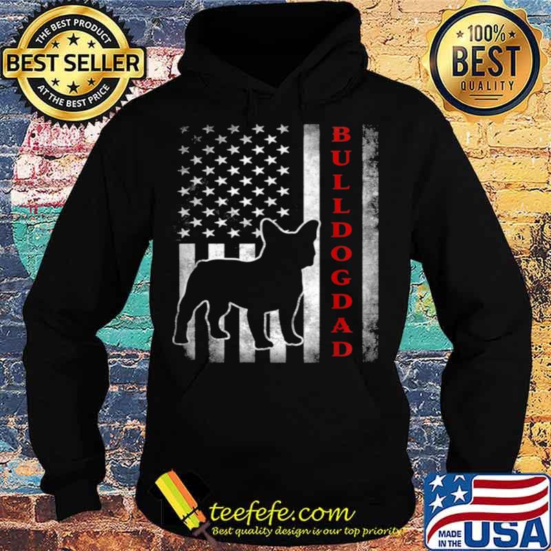 Bulldog Dad With Proud American Flag Dog Hoodie Bulldog Dad With Proud American Flag Dog Hoodie
