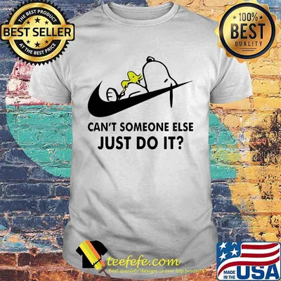 Can't Someone Else Just Do It Snoopy And WoodStock Nike Shirt