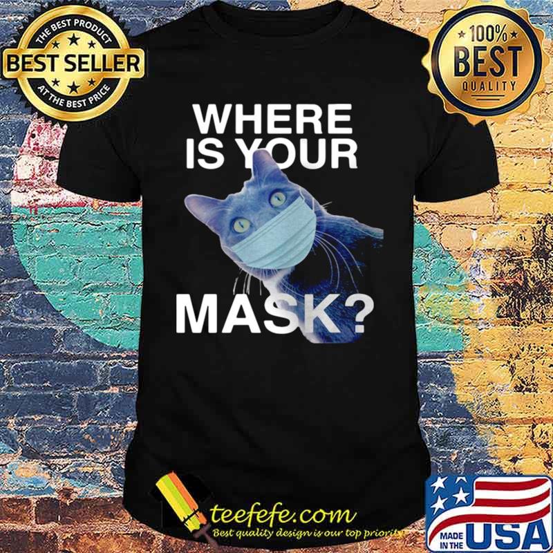 Cat Where Is Your Mask Black Cat shirt