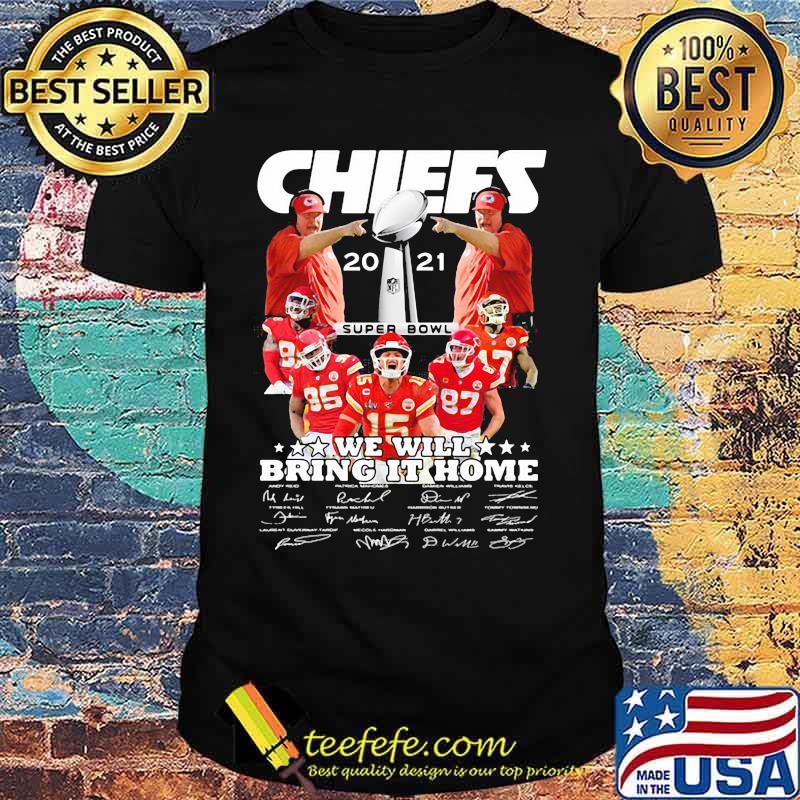 Chiefs Super Bowl Champions 2021 We Will Bring It Home Shirt