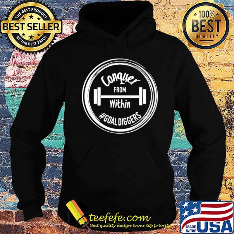 Conquer From Within #Goaldiggers Hoodie Conquer From Within #Goaldiggers Hoodie