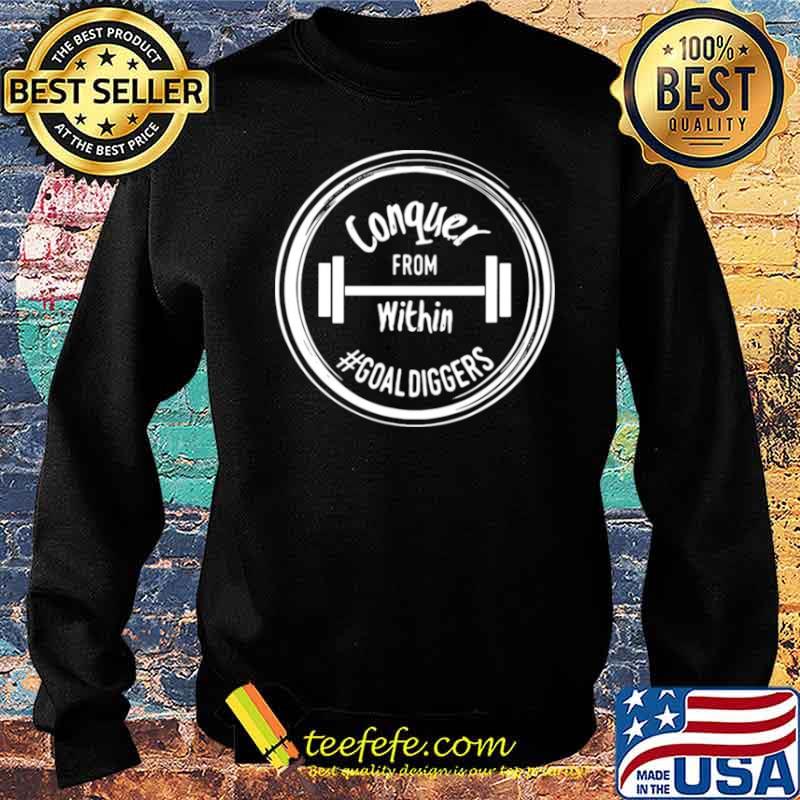 Conquer From Within #Goaldiggers Sweater Conquer From Within #Goaldiggers Sweater