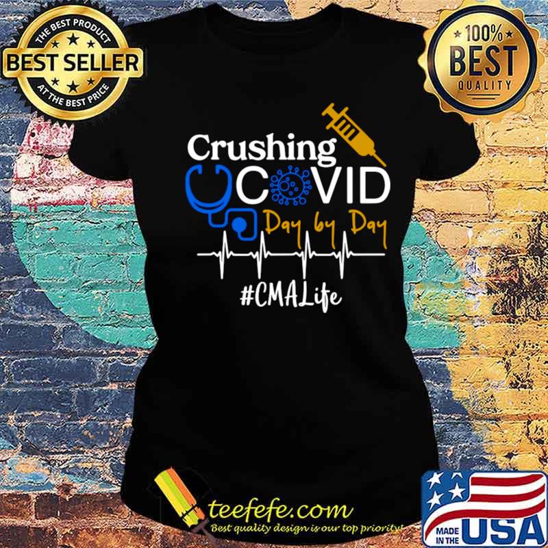 Crushing Covid Day By Day CMA Life s Ladies tee Crushing Covid Day By Day CMA Life s Ladies tee
