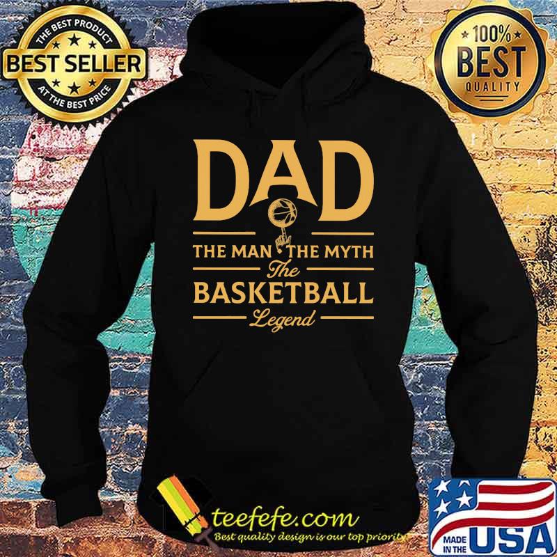 Dad The Man The Myth Basketball Legend Shirt Hoodie Dad The Man The Myth Basketball Legend Shirt Hoodie