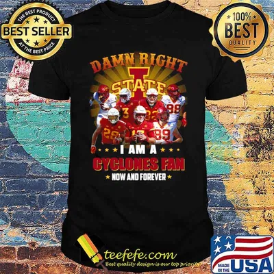 Damn Right State I Am A Cyclones Fan Now And Forever 2021 shirt