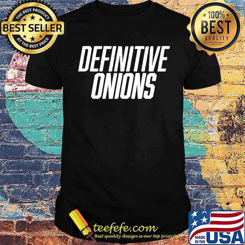 Definitive Onions shirt Definitive Onions shirt
