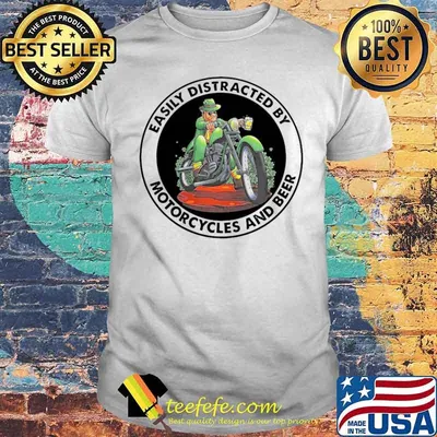 Easily Distracted By Motorcycles And Beer shirt