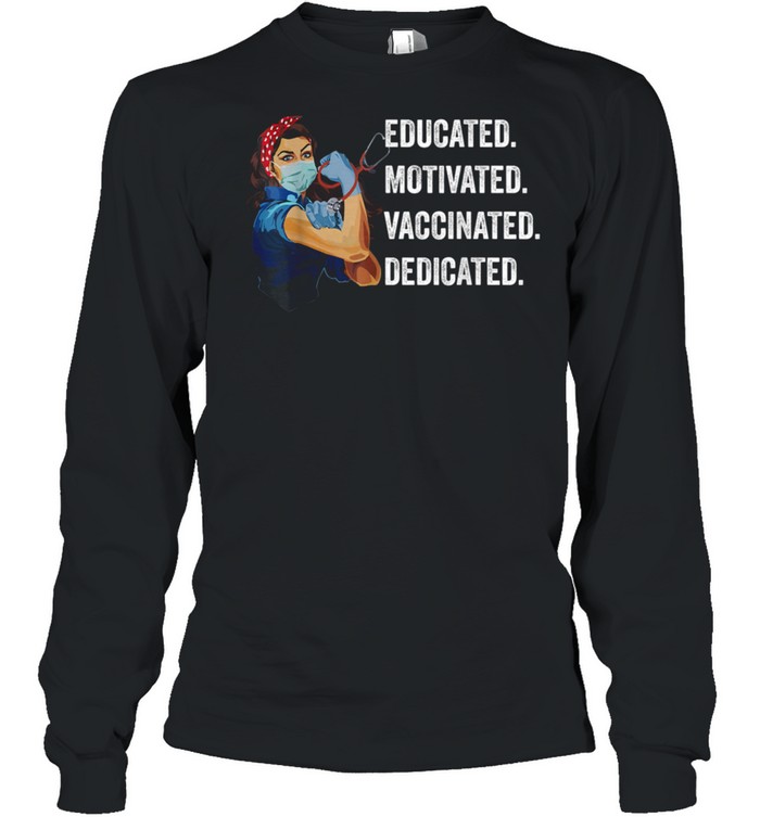 educated-motivated-vaccinated-dedicated-nurse-strong-girl-shirt-long-sleeved-t-shirt.jpg