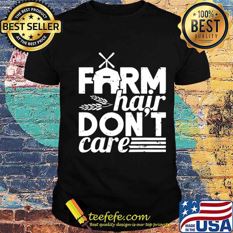 Farm hair dont care shirt Farm hair dont care shirt