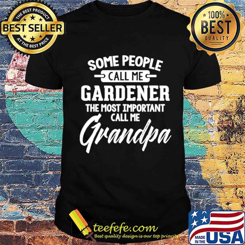 Fathers Day Shirt For A Gardener Grandpa shirt