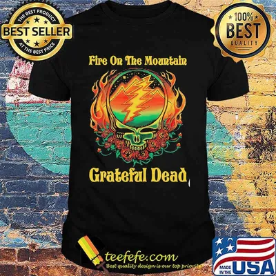 Fire On The Mountain Grateful Dead Skull Roses Shirt