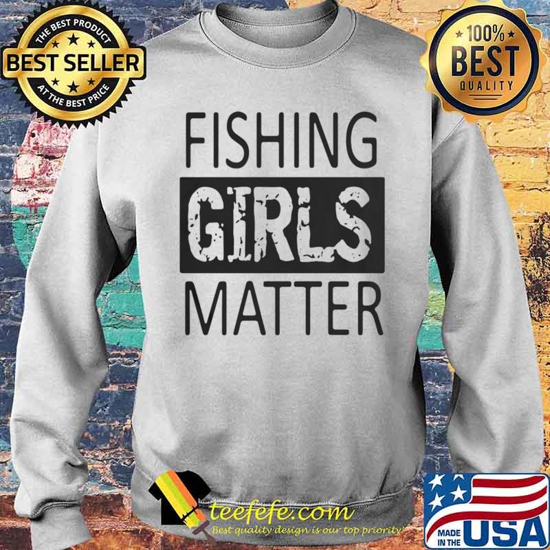 Fishing Girls Matter Sweater Fishing Girls Matter Sweater