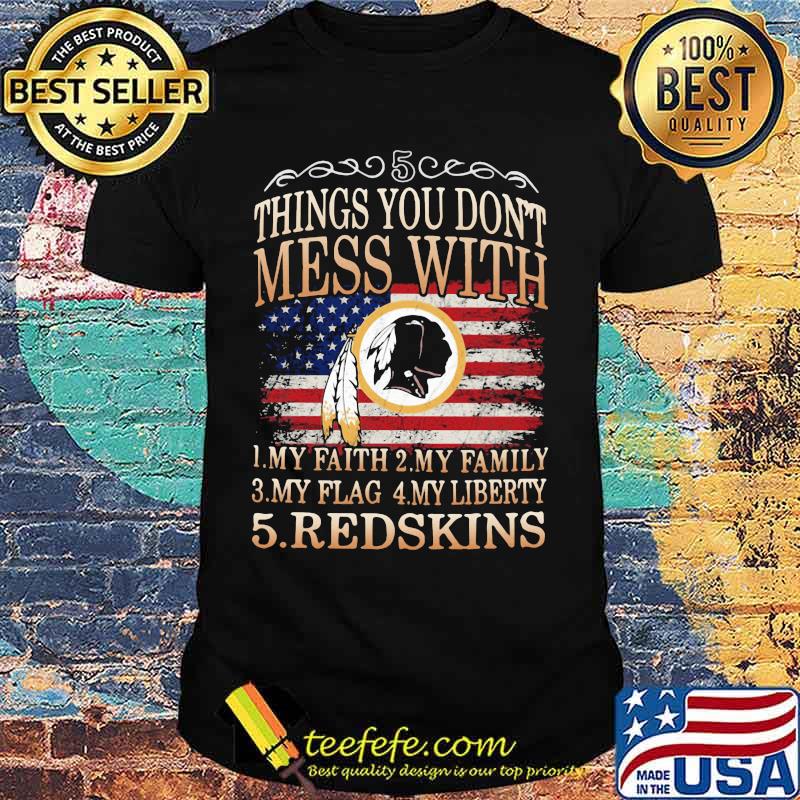 Five Things You Don’t Mess With American Nation Flag Shirt