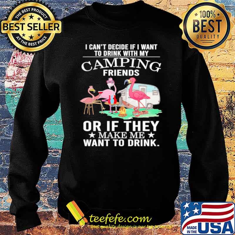 Flamingo Camping Friends Or If They Make Me Want To Drink s Sweater Flamingo Camping Friends Or If They Make Me Want To Drink s Sweater