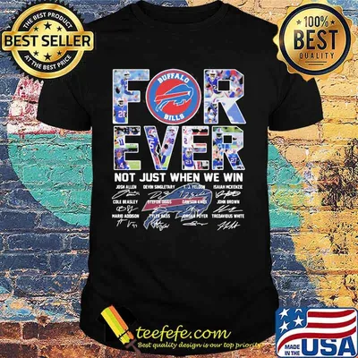 Forever Not Just When We Win Buffalo Bills Signature Shirt