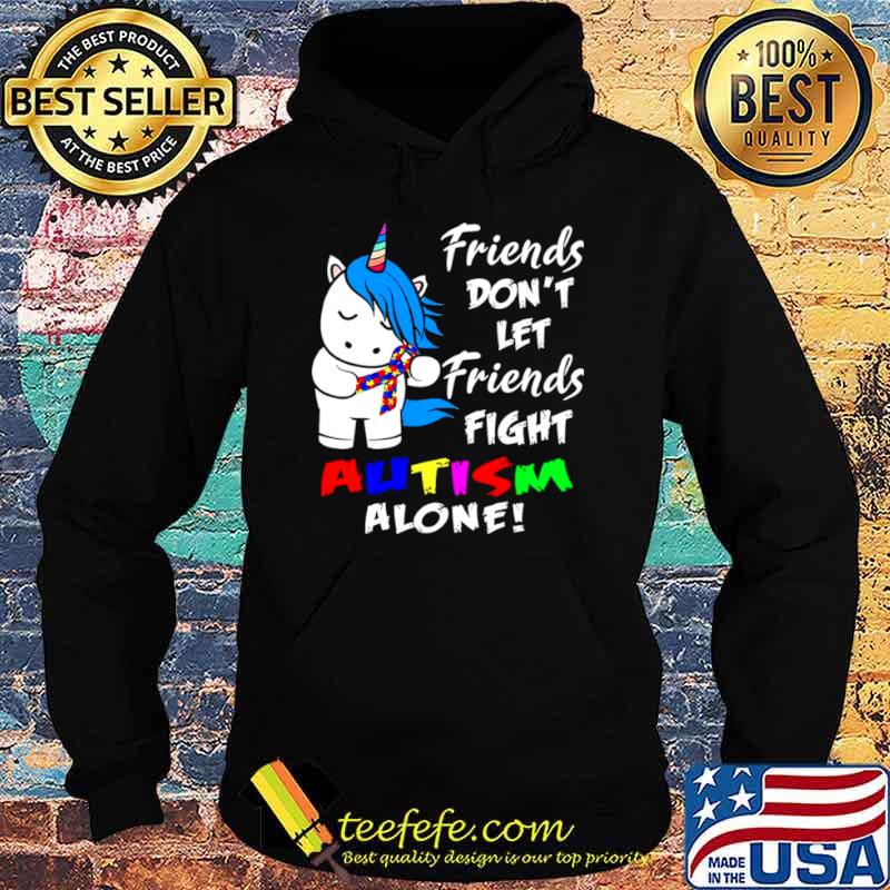 Friends Dont Let Friends Fight Autism Alone Hoodie Friends Dont Let Friends Fight Autism Alone Hoodie