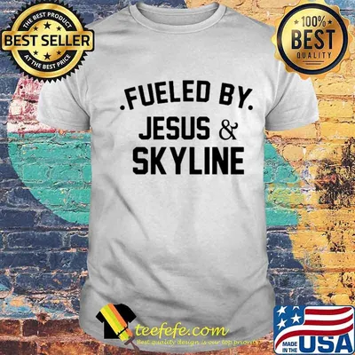 Fueled by Jesus and skyline shirt