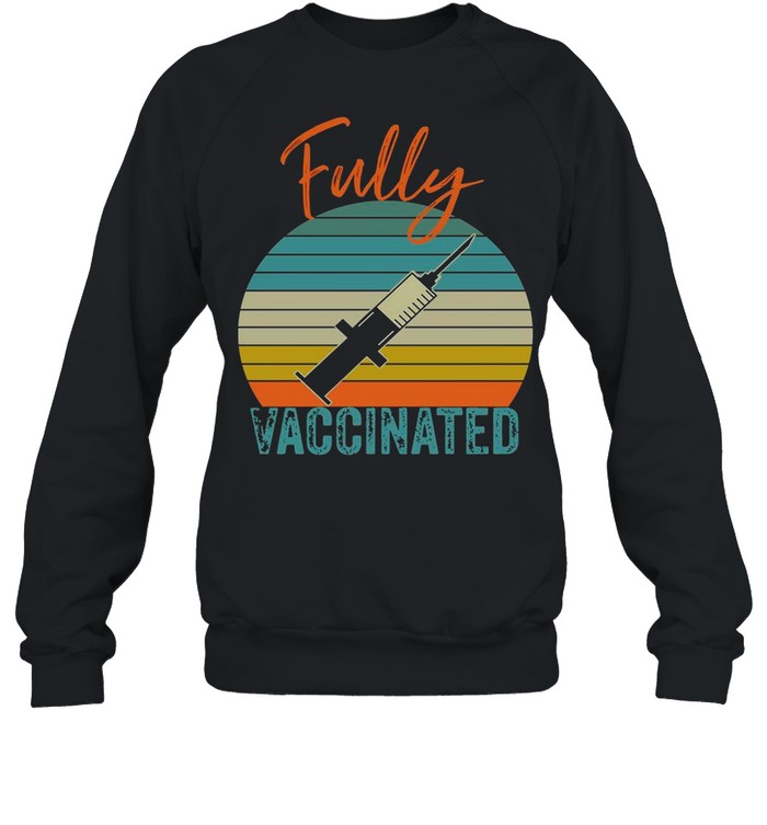 fully-vaccinated-2021-vintage-shirt-unisex-sweatshirt.jpg