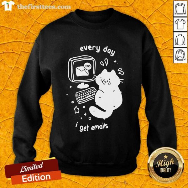 funny-every-day-i-get-emails-sweatshirt-600x600-1.jpg