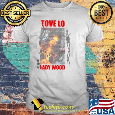 Girl Tove Lo Lady Wood shirt