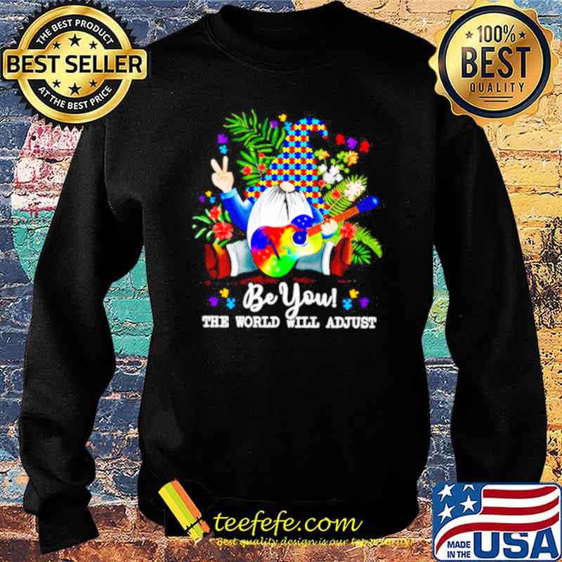 Gnomes Hippie Autism Be You The World Will Adjust Sweater Gnomes Hippie Autism Be You The World Will Adjust Sweater