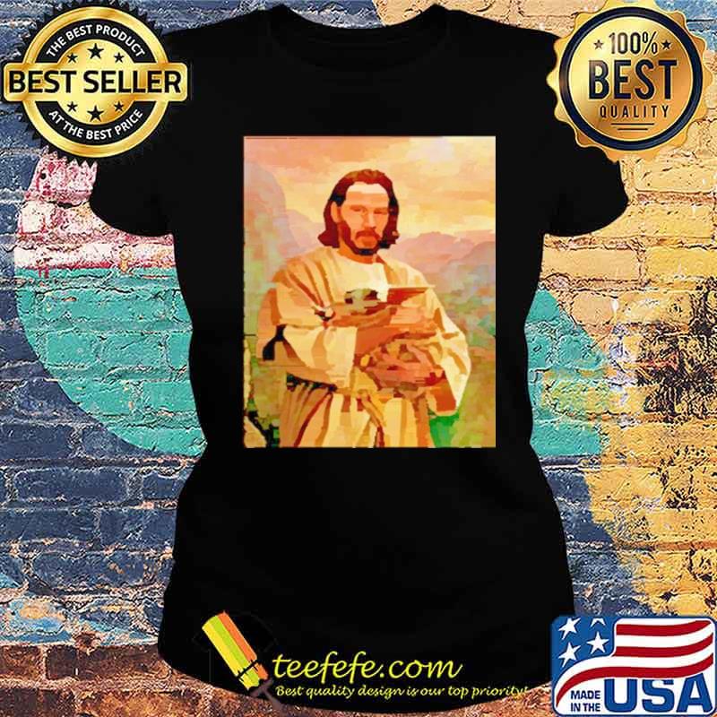 God Keanu Reeves Hug Baby Yoda s Ladies tee God Keanu Reeves Hug Baby Yoda s Ladies tee