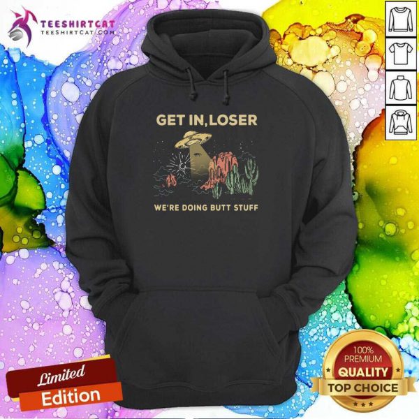 good-ufo-get-in-loser-were-doing-butt-stuff-2021-hoodie-600x600-1.jpg