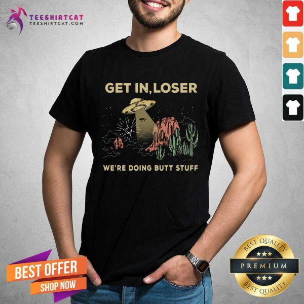 good-ufo-get-in-loser-were-doing-butt-stuff-2021-shirt-600x600-1.jpg