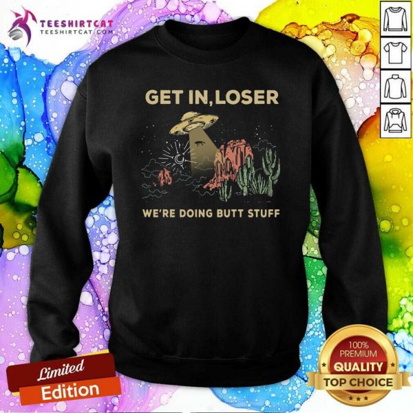 good-ufo-get-in-loser-were-doing-butt-stuff-2021-sweatshirt-600x600-1.jpg